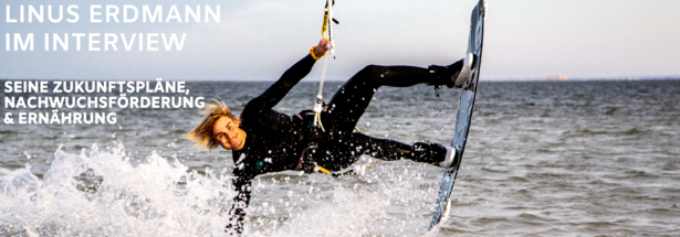 Linus Erdmann: Der Deutsche Meister im Kitesurfen über seine Wettkampf Pläne, Nachwuchsförderung und seine Ernährung