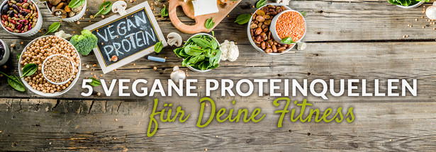 5 vegane Proteinquellen für Deine Fitness