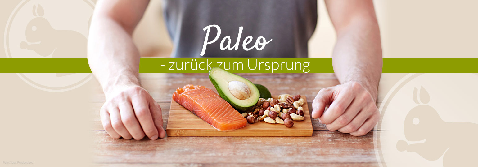 Paleo - zurück zum Ursprung